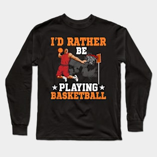 Basketball Player Basketball Funny Playing Basketball Long Sleeve T-Shirt